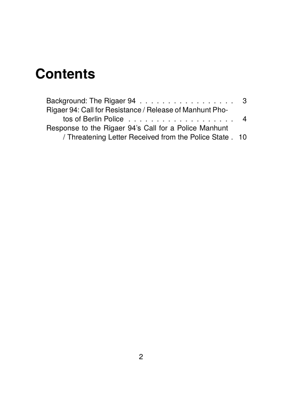 Contents  Background: The Rigaer 94 . . ... ... ......... 3 Rigaer 94: Call for Resistance / Release of Manhunt Pho-  tos of Berlin Police . . . Response to the Rigaer 94’s Call for a Police Manhunt  / Threatening Letter Received from the Police State . 10  
